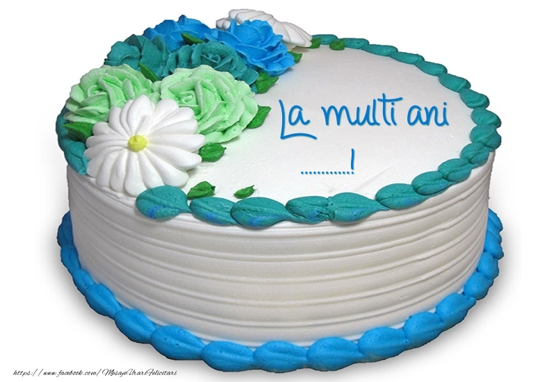 Felicitari personalizate de zi de nastere - Tort | La multi ani ...!