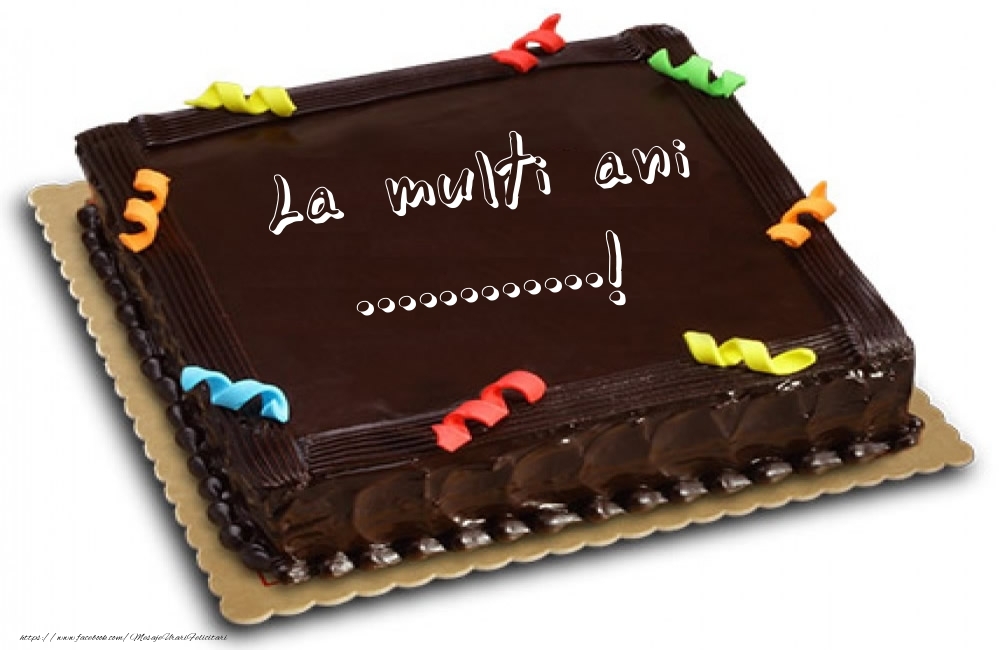 Felicitari personalizate de zi de nastere - Tort - La multi ani ...!