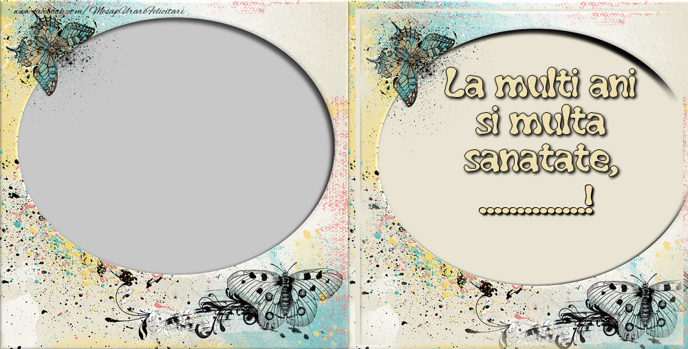 Felicitari personalizate de zi de nastere - La multi ani si multa sanatate ...!