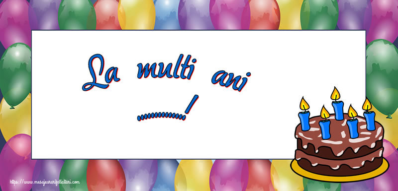 Felicitari personalizate de zi de nastere - La multi ani ...!