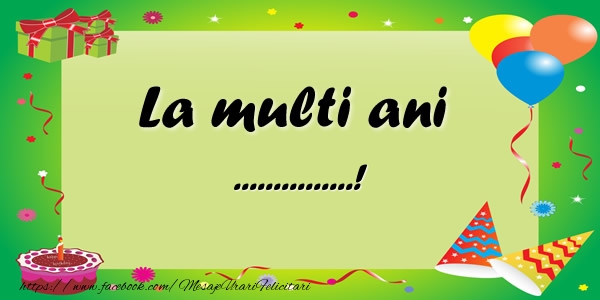 Felicitari personalizate de zi de nastere - La multi ani ...!