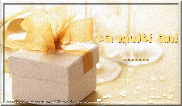 Felicitari personalizate de zi de nastere - Imagine cu cadou: La multi ani ...