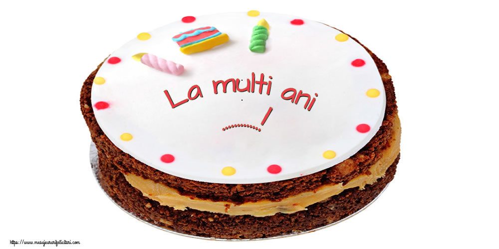 Felicitari personalizate de zi de nastere - Tort | La multi ani ...!