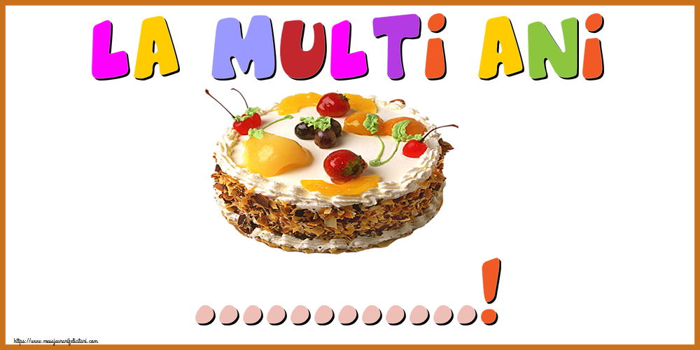 Felicitari personalizate de zi de nastere - La multi ani ...!