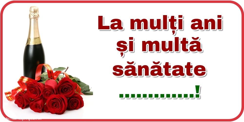Felicitari personalizate de zi de nastere - La mulți ani și multă sănătate ...!