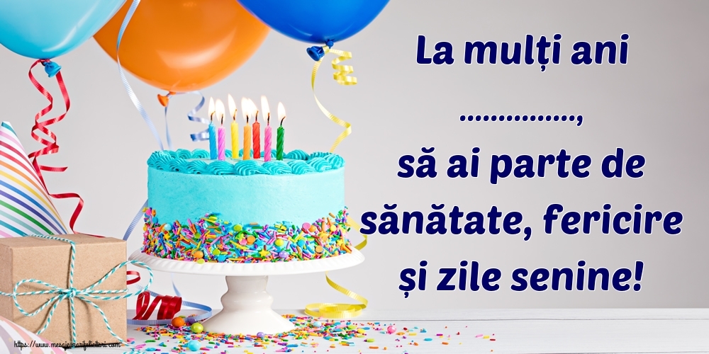 Felicitari personalizate de zi de nastere - Imagine cu tort cu lumânări și baloane colorate - La mulți ani ..., să ai parte de sănătate, fericire și zile senine!