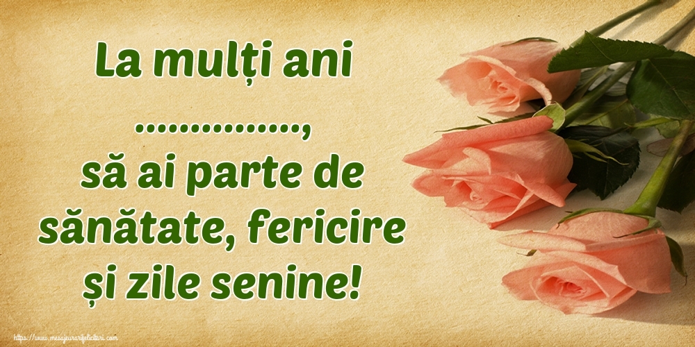 Felicitari personalizate de zi de nastere - La mulți ani ..., să ai parte de sănătate, fericire și zile senine! - trei trandafiri pe fundal vintage