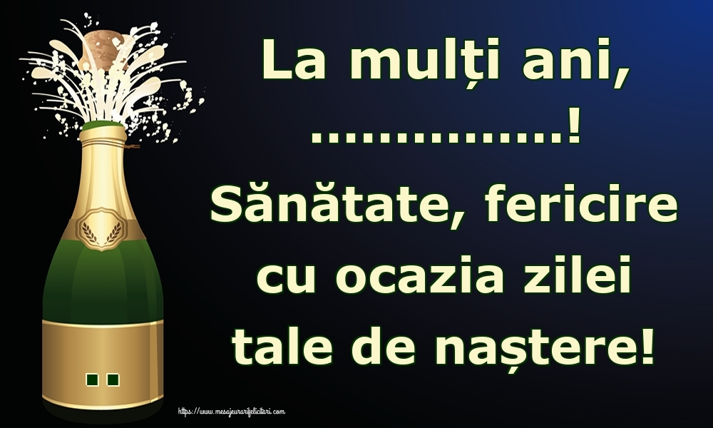 Felicitari personalizate de zi de nastere - La mulți ani, ...! Sănătate, fericire cu ocazia zilei tale de naștere!