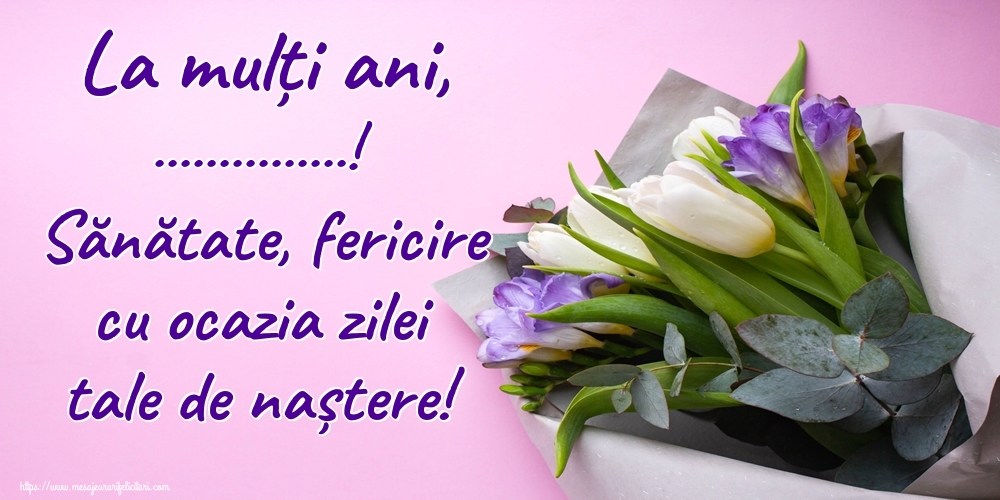Felicitari personalizate de zi de nastere - La mulți ani, ...! Sănătate, fericire cu ocazia zilei tale de naștere! - buchet de flori mov și albe