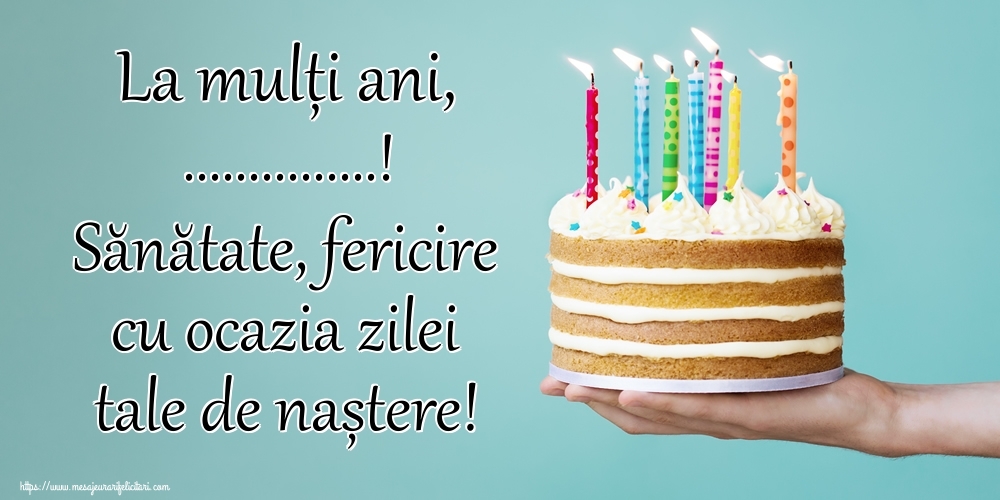Felicitari personalizate de zi de nastere - La mulți ani, ...! Sănătate, fericire cu ocazia zilei tale de naștere!