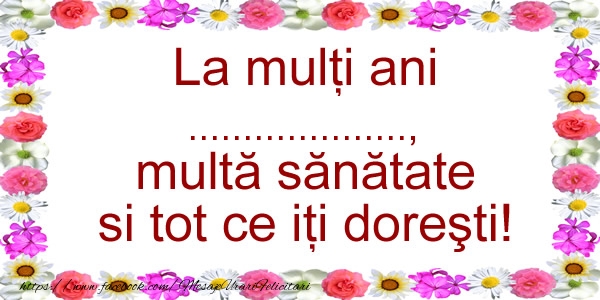 Felicitari personalizate de zi de nastere - La multi ani ..., multa sanatate si tot ce iti doresti!
