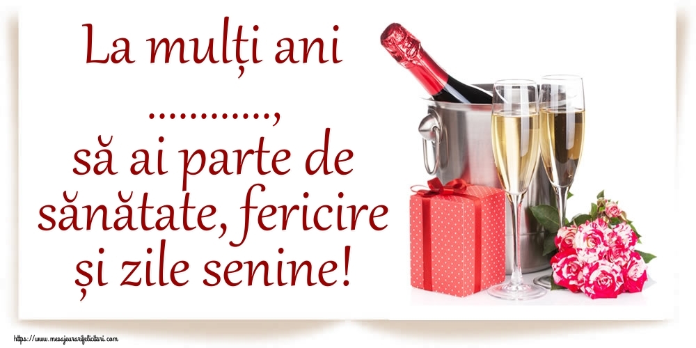 Felicitari personalizate de zi de nastere - La mulți ani ..., să ai parte de sănătate, fericire și zile senine!