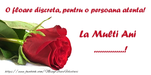 Felicitari personalizate de zi de nastere - O floare discreta, pentru o persoana atenta! La multi ani ...!