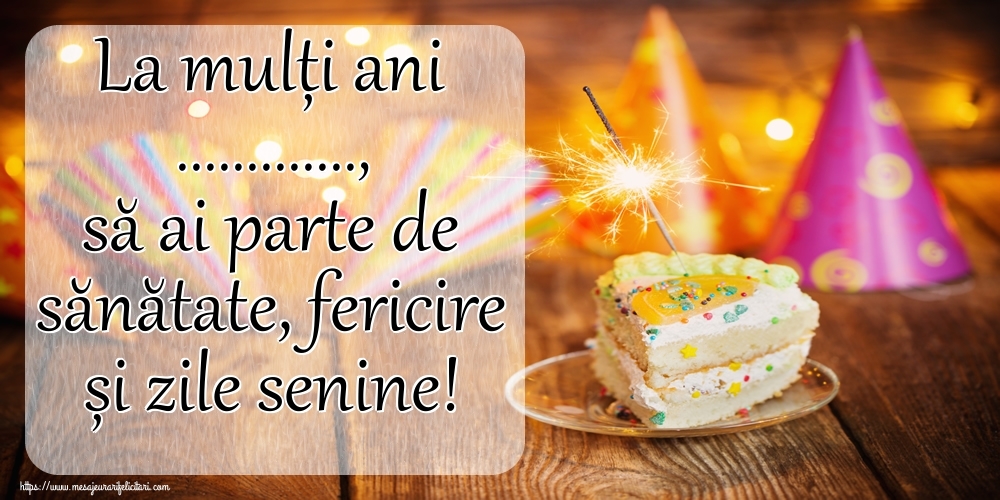 Felicitari personalizate de zi de nastere - Tort | La mulți ani ..., să ai parte de sănătate, fericire și zile senine!