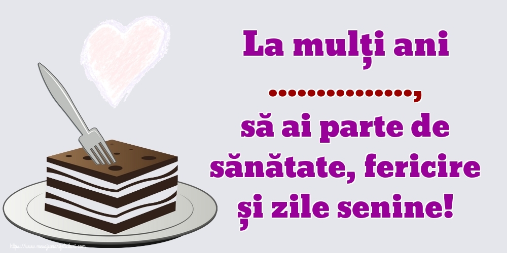 Felicitari personalizate de zi de nastere - La mulți ani ..., să ai parte de sănătate, fericire și zile senine!