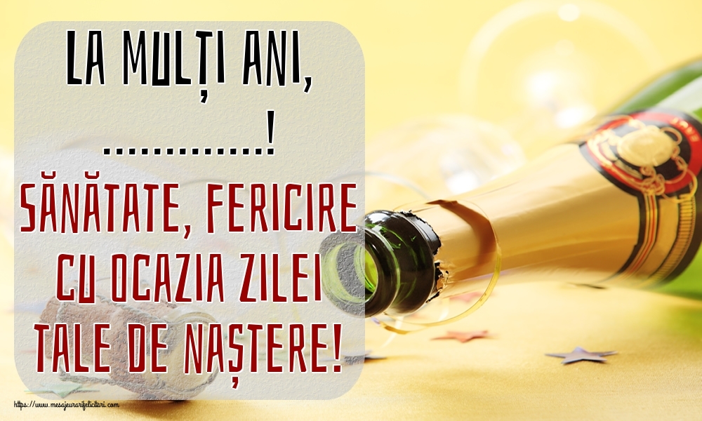 Felicitari personalizate de zi de nastere - La mulți ani, ...! Sănătate, fericire cu ocazia zilei tale de naștere!