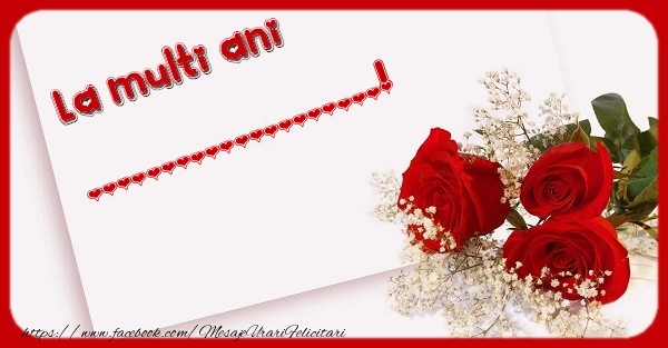 Felicitari personalizate de zi de nastere - La multi ani ... cu trandafiri și multă dragoste