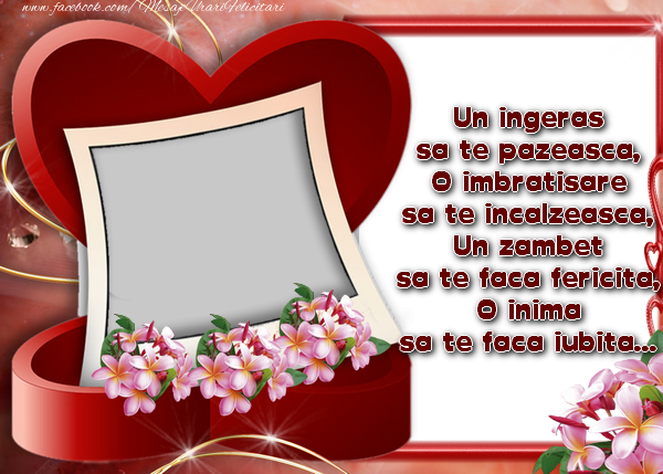 Felicitari personalizate de zi de nastere - Un ingeras sa te pazeasca, O imbratisare sa te incalzeasca, Un zambet sa te faca fericita, O inima sa te faca iubita...