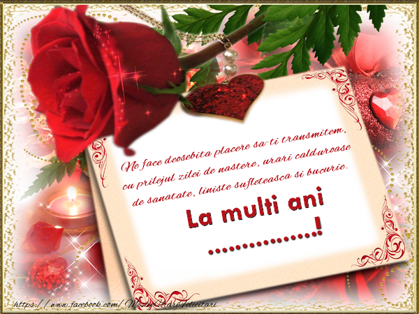 Felicitari personalizate de zi de nastere - Ne face deosebita placere sa-ti transmitem, cu prilejul zilei de nastere, urari calduroase de sanatate, liniste sufleteasca si bucurie. La multi ani ...