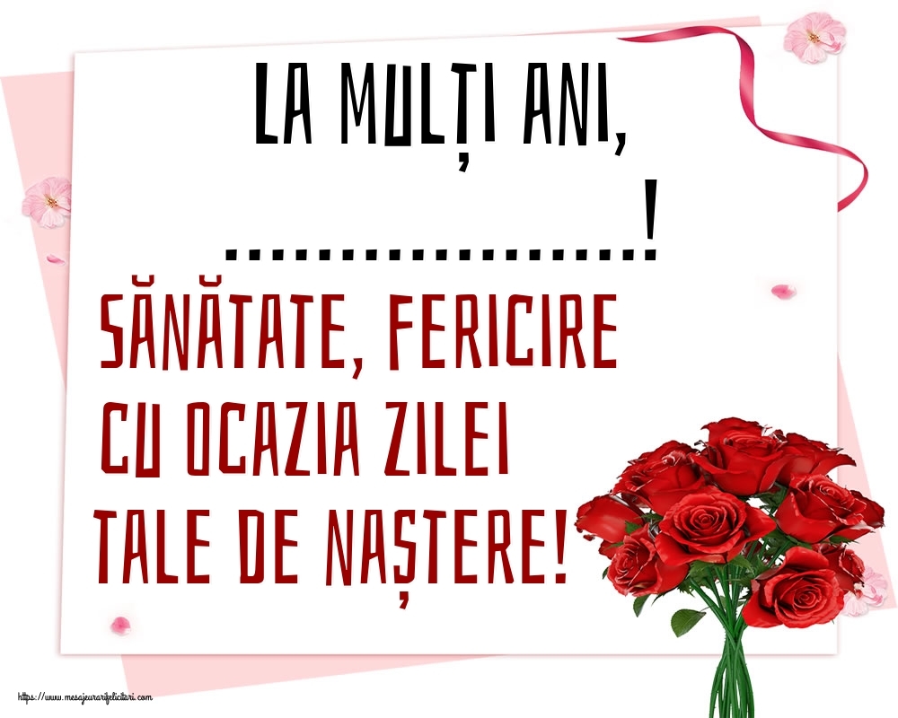 Felicitari personalizate de zi de nastere - La mulți ani, ...! Sănătate, fericire cu ocazia zilei tale de naștere!