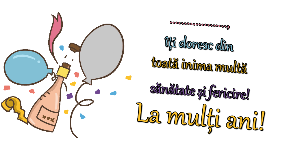 Felicitari personalizate de zi de nastere - ..., îți doresc din toată inima multă sănătate și fericire! La mulți ani! - Rama foto