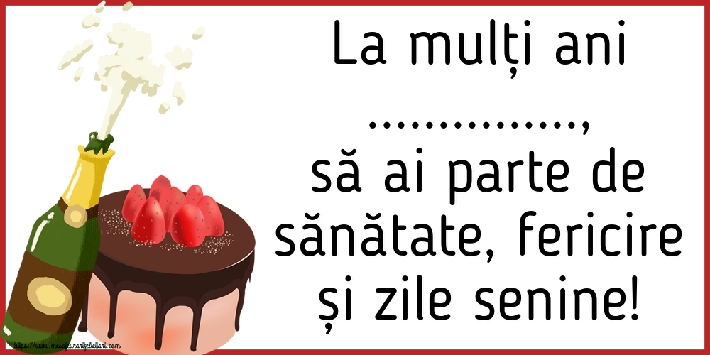 Felicitari personalizate de zi de nastere - La mulți ani ..., să ai parte de sănătate, fericire și zile senine!