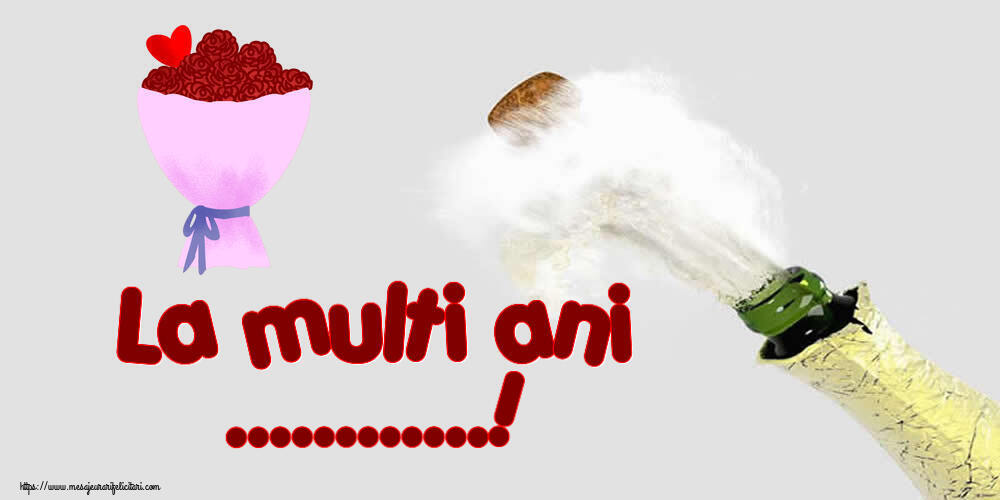 Felicitari personalizate de zi de nastere - La multi ani ...! - șampanie și buchet de flori cu inimioară