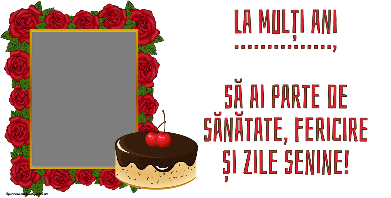 Felicitari personalizate de zi de nastere - La mulți ani ..., să ai parte de sănătate, fericire și zile senine! - Rama foto cu flori și tort cu cirese