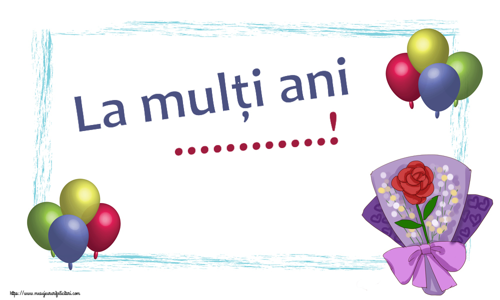 Felicitari personalizate de zi de nastere - Imagine cu buchet de flori și baloane colorate - La mulți ani ...!