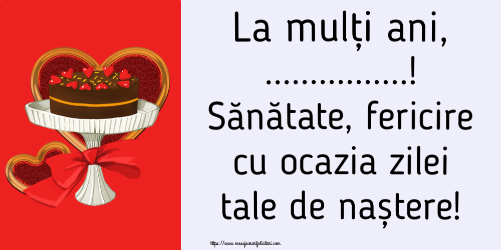Felicitari personalizate de zi de nastere - La mulți ani, ...! Sănătate, fericire cu ocazia zilei tale de naștere!
