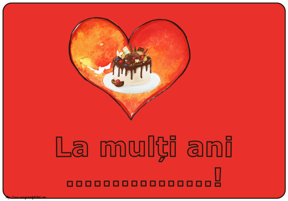 Felicitari personalizate de zi de nastere - Tort de ciocolată în inimioară: La mulți ani ...!