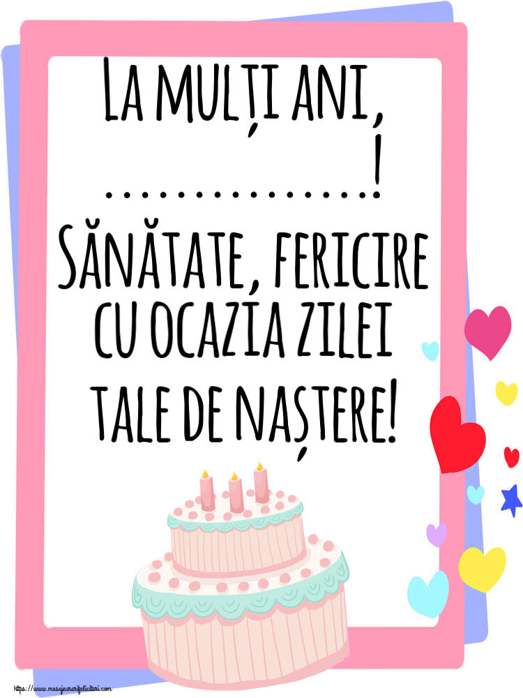 Felicitari personalizate de zi de nastere - Tort și inimioare: La mulți ani, ...! Sănătate, fericire cu ocazia zilei tale de naștere!
