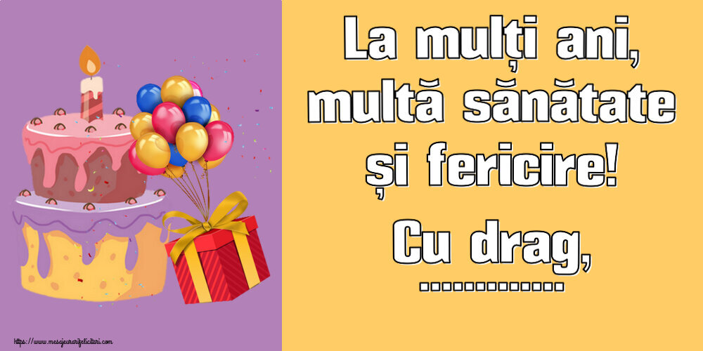 Felicitari personalizate de zi de nastere - La mulți ani, multă sănătate și fericire! Cu drag, ... - imagine cu tort și baloane
