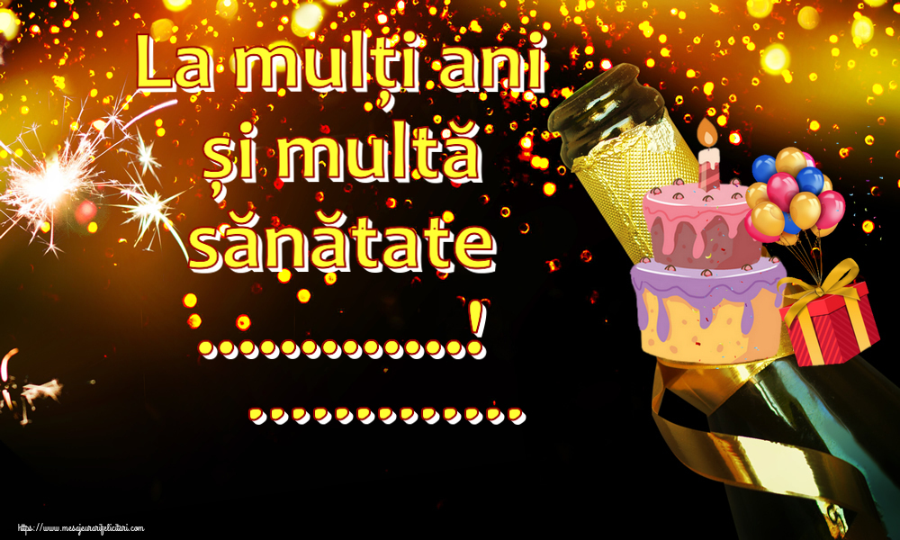 Felicitari personalizate de zi de nastere - La mulți ani și multă sănătate ...! ...