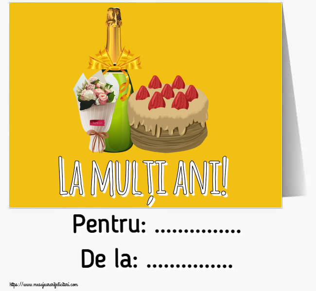 Felicitari personalizate de zi de nastere - La mulți ani! Pentru: ... De la: ...