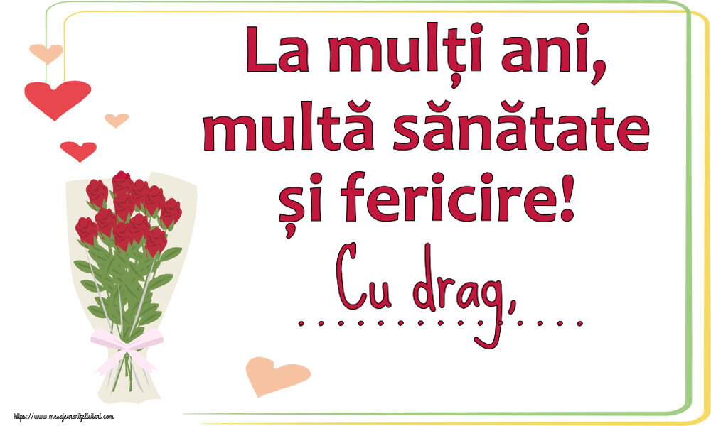 Felicitari personalizate de zi de nastere - La mulți ani, multă sănătate și fericire! Cu drag, ...