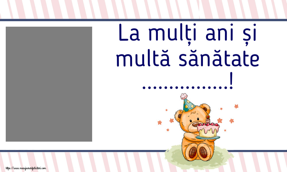 Felicitari personalizate de zi de nastere - Tort & 1 Poza & Ramă Foto | La mulți ani și multă sănătate ...! - Rama foto