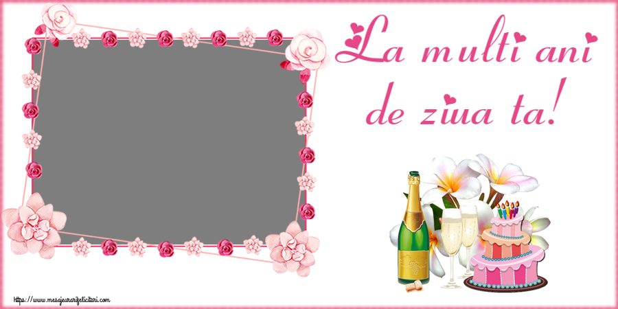 Felicitari personalizate de zi de nastere - La multi ani de ziua ta! - Rama foto