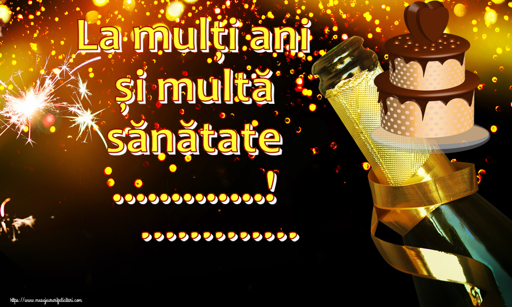 Felicitari personalizate de zi de nastere - La mulți ani și multă sănătate ...! ...