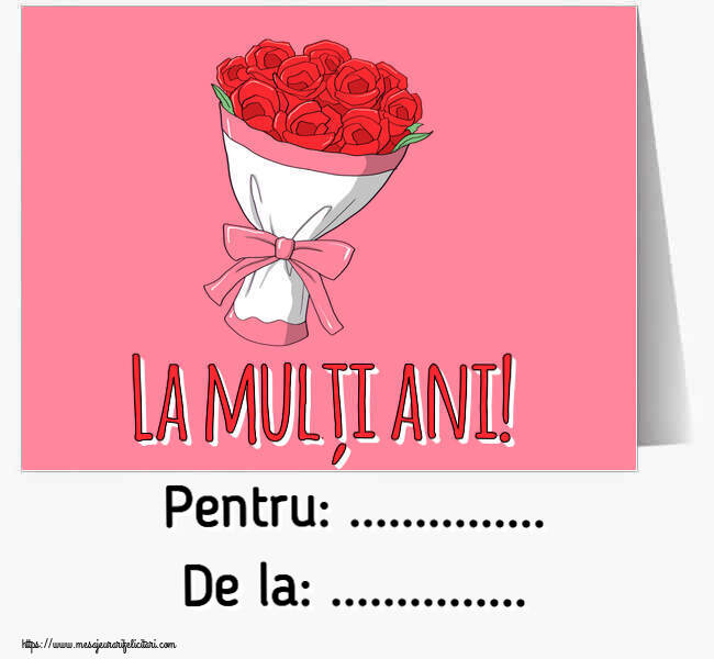 Felicitari personalizate de zi de nastere - La mulți ani! Pentru: ... De la: ...