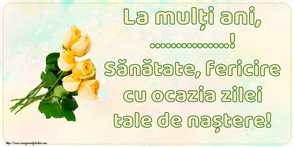 Felicitari personalizate de zi de nastere - La mulți ani, ...! Sănătate, fericire cu ocazia zilei tale de naștere! ~ șapte trandafiri galbeni