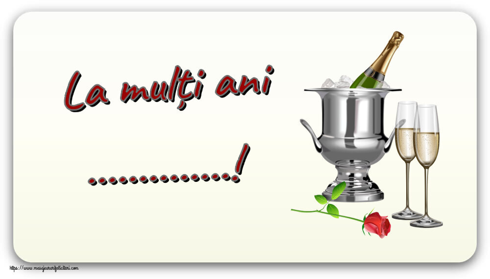 Felicitari personalizate de zi de nastere - La mulți ani ...! ~ șampanie în frapieră și trandafir