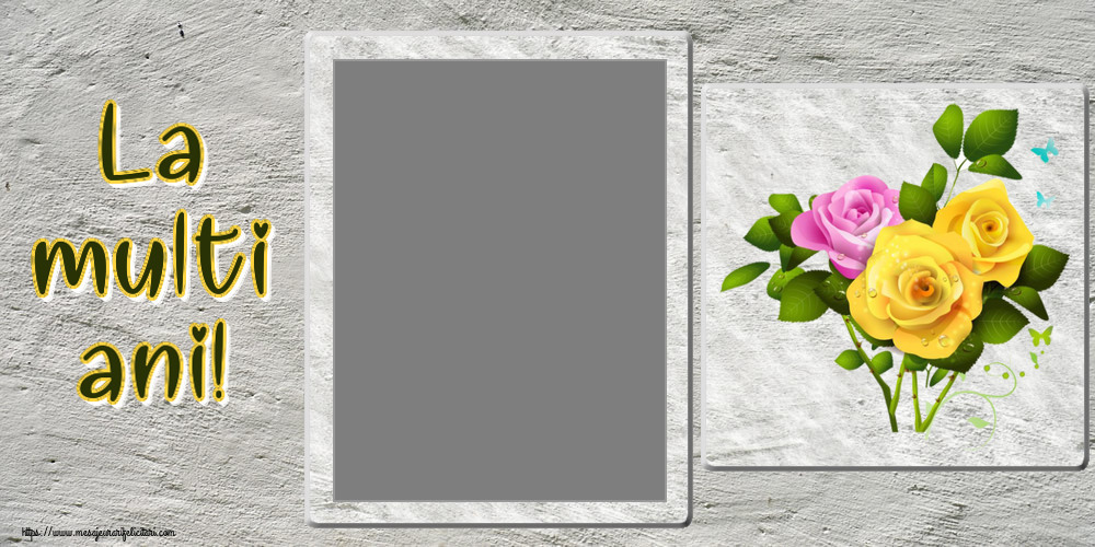 Felicitari personalizate de zi de nastere - La multi ani! - Rama foto ~ trei trandafiri