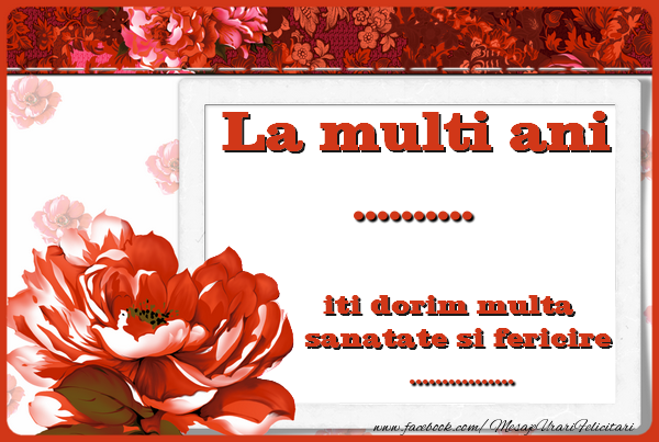 Felicitari personalizate de zi de nastere - La multi ani ... iti dorim multa  sanatate si fericire ...