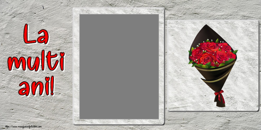 Felicitari personalizate de zi de nastere - La multi ani! - Rama foto ~ un buchet de trandafiri - Desen