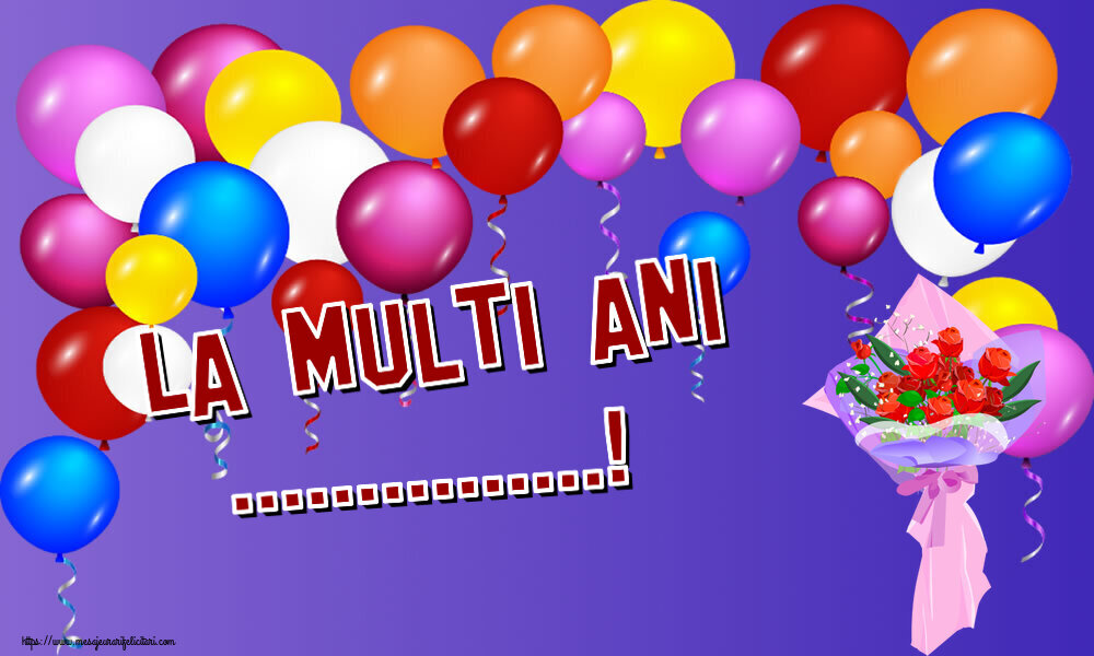 Felicitari personalizate de zi de nastere - La multi ani ...!