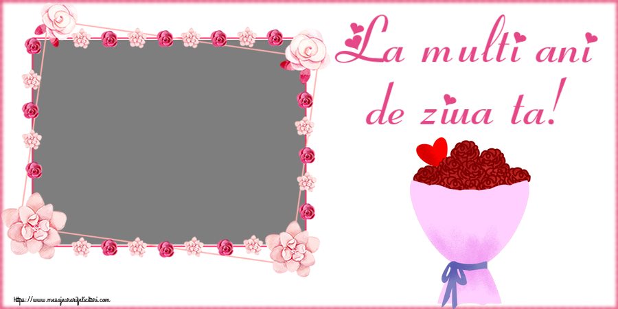 Felicitari personalizate de zi de nastere - La multi ani de ziua ta! - Rama foto