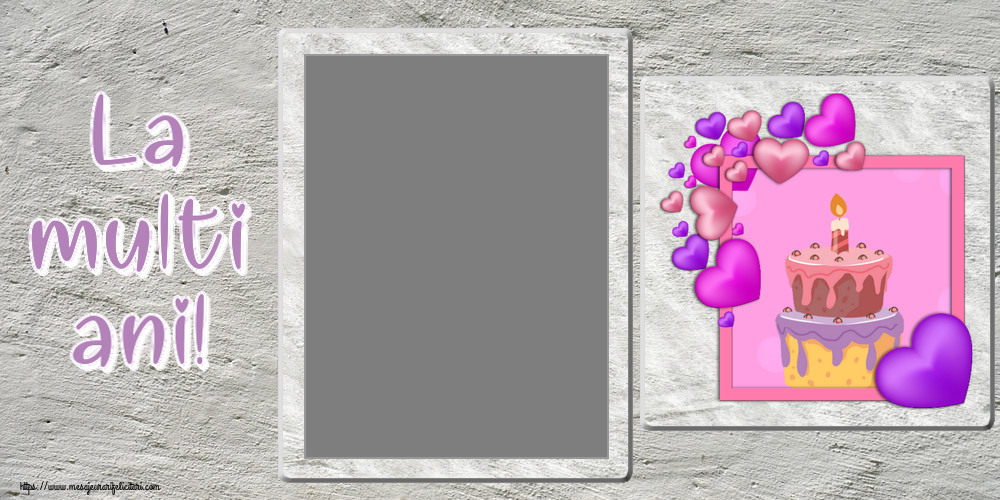 Felicitari personalizate de zi de nastere - La multi ani! - Rama foto cu imagine cu tort cu inimioare mov