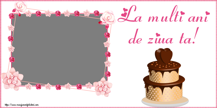 Felicitari personalizate de zi de nastere - La multi ani de ziua ta! - Rama foto