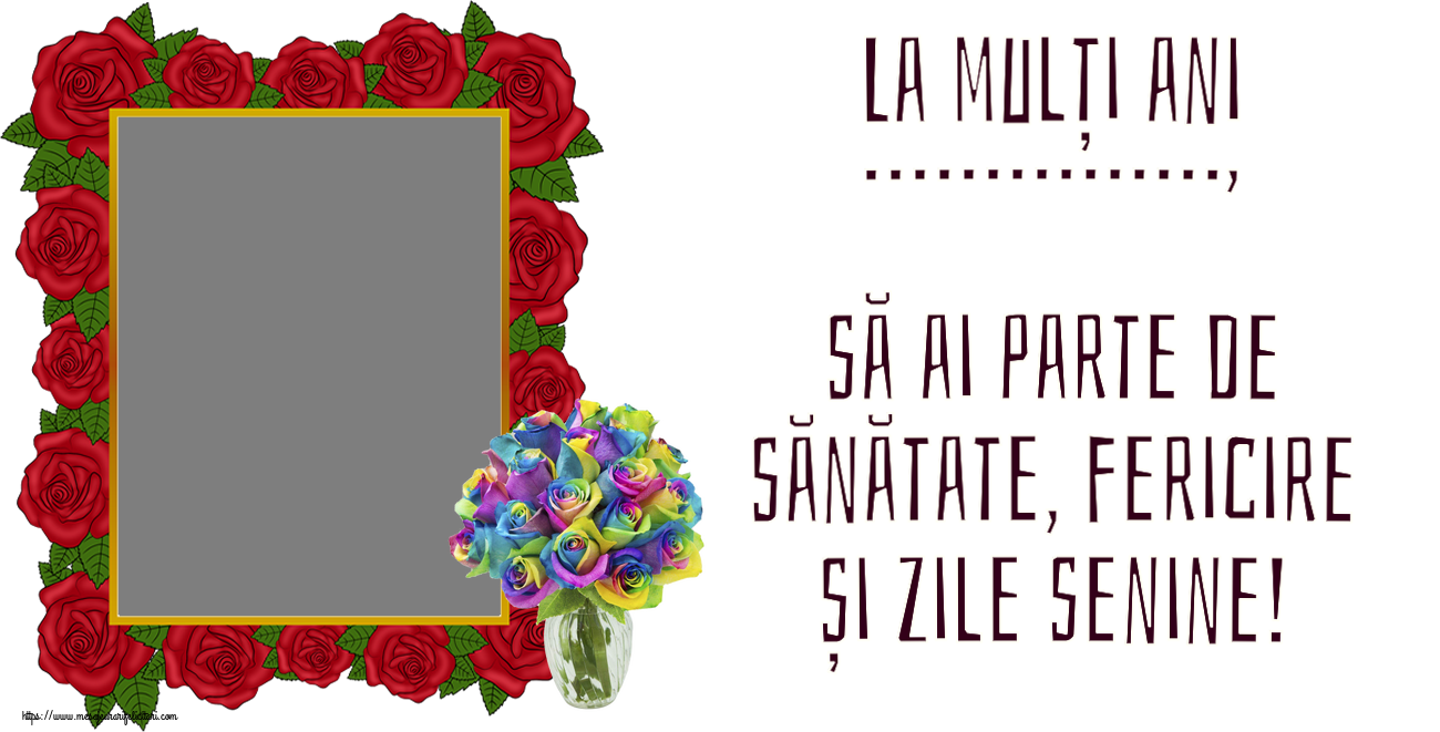 Felicitari personalizate de zi de nastere - La mulți ani ..., să ai parte de sănătate, fericire și zile senine! - Rama foto ~ trandafiri curcubeu în vază